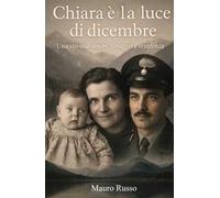 Chiara e la luce di dicembre. Una storia di amore, coraggio e resistenza