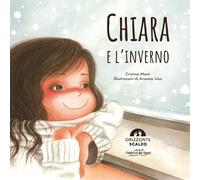 Chiara e l'inverno. Ediz. a colori - Marsi Cristina