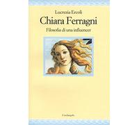 Chiara Ferragni. Filosofia di un'influencer