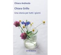 Chiara Grillo. Una storia per tutti i giorni