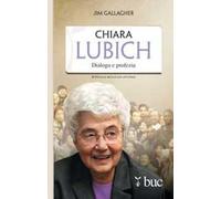 Chiara Lubich. Dialogo e profezia