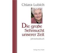 Chiara Lubich Die große Sehnsucht unserer Zeit: Jahreslesebuch (Saat (Tascabile)