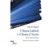 Chiara Lubich e Chiara d'Assisi. Una scia di luce - 2024 - EMP
