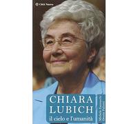 Chiara Lubich. Il cielo e l'umanità
