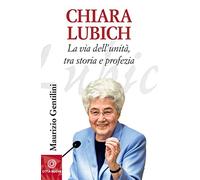 Chiara Lubich. La via dell'unità, tra storia e profezia