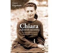 Chiara. Quadretti di vita mistica. Sacra rappresentazione in due atti. Ediz. integrale