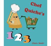 Chiara Sandri Chef Quiche's 123 (Copertina rigida)
