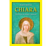 Chiara. Una donna tra silenzio e memoria