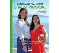 Chiara Vingione. La vita up di una campionessa con sindrome di down