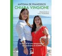 Chiara Vingione. La vita up di una campionessa con sindrome di down
