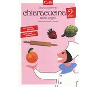 ChiaraCucina. 100% vegan. Vol. 2