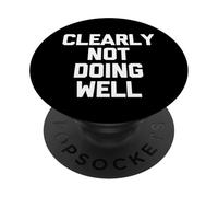 Chiaramente non sta facendo bene - divertente detto sarcastico novità PopSockets PopGrip Adesivo