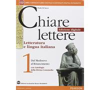 Chiare lettere. Con Antologia Divina Commedia. Per le Scuole superiori. Con e-book. Con espansione online (Vol. 1)