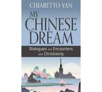 Chiaretto Yan My Chinese Dream: Dialogues and Encounters with Christ (Tascabile)