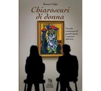 Chiaroscuri di donna. Vicende romanzate di grandi donne e maestri dell'arte