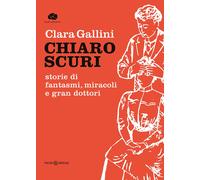 Chiaroscuri. Storie di fantasmi, miracoli e gran dottori [Paperback] [May 21, 20