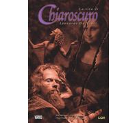 Chiaroscuro. La vita di Leonardo da Vinci