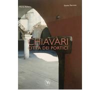 CHIAVARI CITTA' DEI PORTICI. EDIZ. ITALIANA E INGLESE - BALLABIO MARISA,