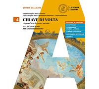 Chiave di volta. Per le Scuole superiori. Con ebook. Con espansione online. Dal classicismo all'impressionismo (Vol. 4)