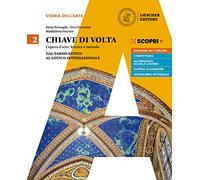 Chiave di volta. Per le Scuole superiori. Con ebook. Con espansione online. Dal tardo antico al gotico internazionale (Vol. 2)