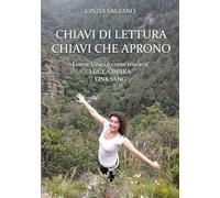 CHIAVI DI LETTURA CHIAVI CHE APRONO: Essere Unici e come trovarsi - LUCE/OMBRA YIN&YANG