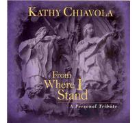 Chiavola, Kathy - From Where I Stand