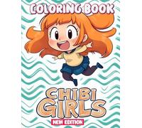 Chibi Anime Girls Coloring Book: [New Edition] 50+ Beautiful and High-Quality Chibi Girls Designs for Kids Ages 4-10 and Teens.