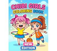 Chibi Anime Girls Coloring Book: Over 60 Fun And Adorable Illustrations For Kids Ages 4-12, Teens, And Creative Relaxation Time