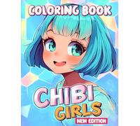Chibi Anime Girls Coloring Book: With 50+ Kawaii Chibi Girls Illustrations for Kids Ages 6-12, Teens, and All Coloring Enthusiasts.