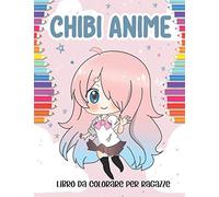 Chibi anime libro da colorare per ragazze: 40 Cute Kawaii Chibis Girls per bambini dai 6 anni. personaggi adorabili in scene manga. Grande libro di ... per rilassarsi e sviluppare la motricità fine