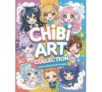 Chibi Art Collection: Anime Coloring Book for Girls and Teens featuring 50 Adorable Mini Characters