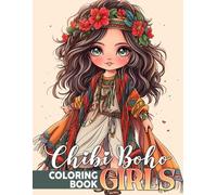Chibi Boho Girls Coloring Book: Boho Dreams Coloring Pages with Cute Hippie-Inspired Fashion Illustrations for Kids and Adults Stress Relief and Enjoyment