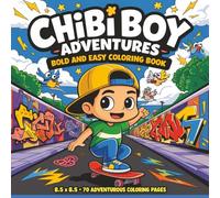 Chibi Boy Adventures Bold and Easy Coloring Book: Cute and Fun Chibi Boy Characters on Exciting Journeys, Action-Packed Scenes, Fantasy Worlds, ... Creative Coloring - Bold and Easy Designs!
