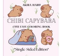 Chibi Capybara Coloring Book *Single-Sided Edition*: Cute Coloring Book for Kids and Adults Featuring Cute Capybaras with Accessories, Cosmetics and Much More (Cute & Easy Coloring Book)