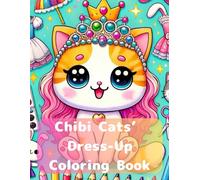 Chibi Cats’ Dress-Up Coloring Book: Fun Outfits & Cute Costumes!