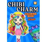 Chibi Charm: 80 Cute Girls to Color - Fantasy, Fashion & Fun! An Adorable Anime & Kawaii Coloring Adventure for Teens and Adults: Relaxing & Whimsical ... Featuring Fashion Outfits, Holidays, and More
