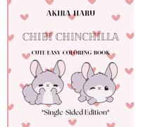 Chibi Chinchilla Coloring Book *Single-Sided Edition*: Cute Coloring Book for Kids and Adults Featuring Cute Chinchillas with Accessories, Cosmetic and Much More (Cute & Easy Coloring Book)