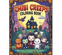 Chibi Creeps Coloring Book: Adorable and Eerie Illustrations for Horror Fans. Featuring Creepy Kawaii Characters, Ghouls and Spooky Scenes for Relaxing Creative Escape.