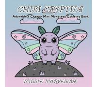 Chibi Cryptids Adorable and Creepy Mini Monsters: My First Coloring Book for Toddlers 1-3 Weird and Cute Cryptozoology Animals