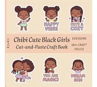 Chibi Cute Black Girls: A Cut-and-Paste Craft Book for Creative Play with 380+ Craft Pieces