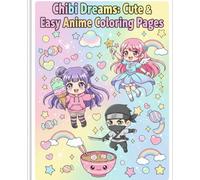 Chibi Dreams: Cute & Easy Anime Coloring Pages: 30 Adorable Chibi Girls, Ninja Boys, Magical Characters, Kawaii Pets & Food Illustrations for Kids & Teens