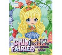 Chibi Fairies: A Cute Dot to Dot Coloring Book | 30 Adorable Fairy Connect-the-Dots Pages in Magical Fantasy Scenes to Complete and Color | Whimsical ... Fantasy & Creative Escapes | Relaxation & Fun