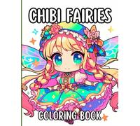 Chibi Fairies Coloring Book: 70+ Images to Color of Chibi Fairies Girls Creative Stress Relief Chibi Style Coloring for Adults and Children
