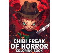 Chibi Freak Of Horror Coloring Book: Cute Horror Character Coloring Pages Featuring Mini Creepy Villains, Spooky Scenes, and Playful Dark Fun for Adults