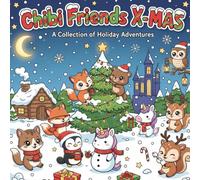 CHIBI FRIENDS X-MAS: A COLLECTION OF HOLIDAY ADVENTURES
