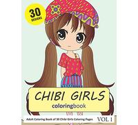 Chibi Girls Coloring Book: 30 Coloring Pages of Chibi Girls in Coloring Book for Adults (Vol 1)