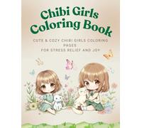 Chibi Girls Coloring Book: Cute & Cozing Chibi Girls Coloring pages for Stress Relief and Joy
