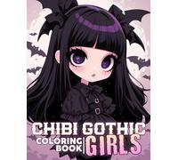 Chibi Gothic Girls Coloring Book: Cute and Creepy Miniature Coloring Pages with Dark Dresses, Big Eyes, and Moody Vibes And More for All Ages To Relax & Relieve Stress