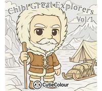 Chibi Great Explorers Volume 1: A 25 Image Cute and Detailed Adult Coloring Book of Famous Explorers, World Travel, History & Adventure