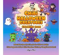 Chibi Halloween Creatures Coloring Book for Kids and Adults: 50 Cute and Spooky Kawaii Pages with Witches, Ghosts, Skeletons, and More!: A Fun ... Trick-or-Treat Bags, and Cozy Fall Nights!